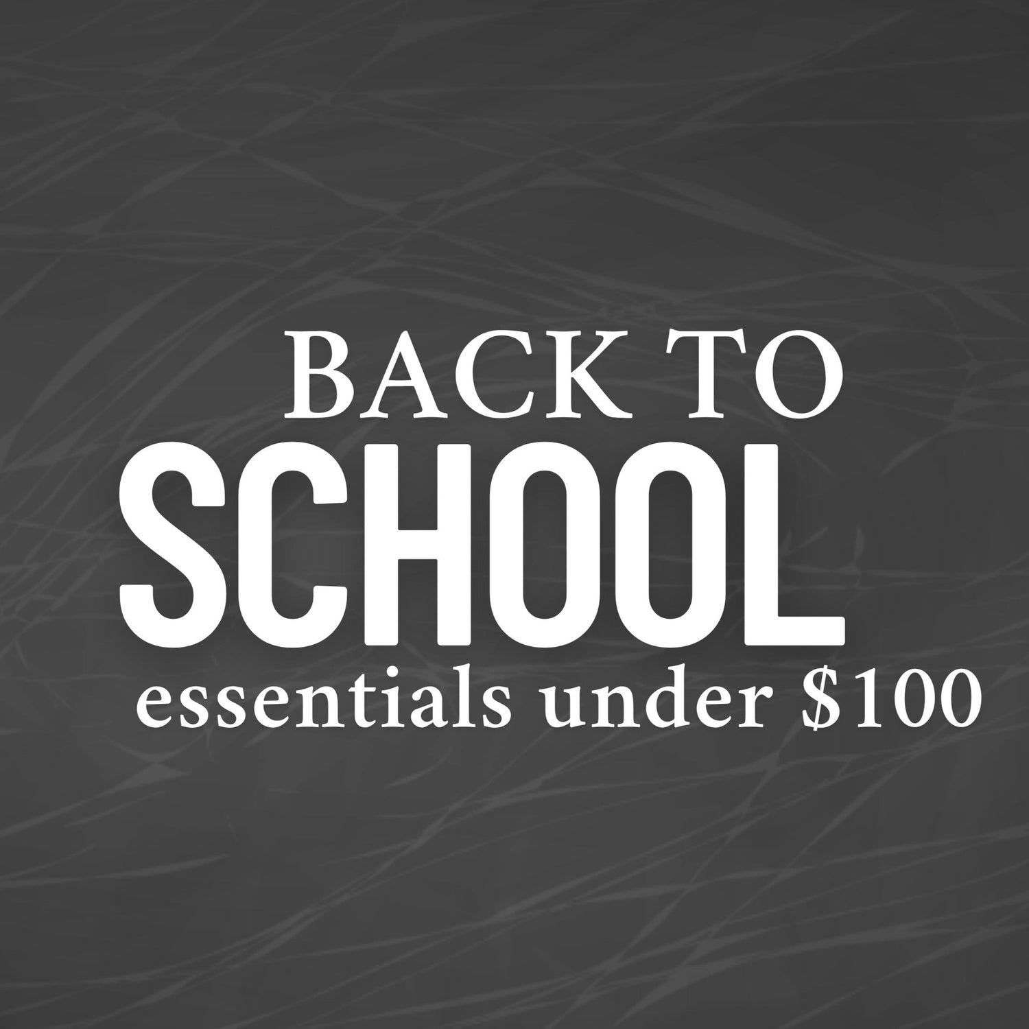 BACK TO SCHOOL - UNDER $100